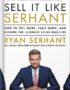 Sell It Like Serhant: How to Sell More, Earn More, and Become the Ultimate Sales Machine by Ryan Serhant