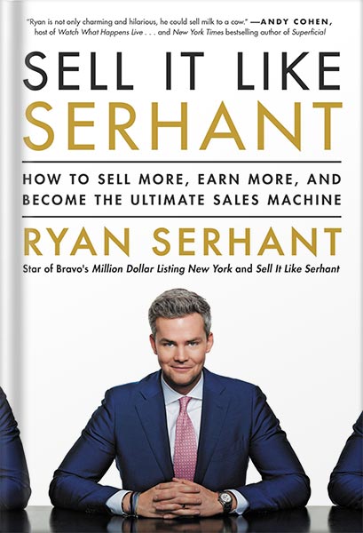 Sell It Like Serhant: How to Sell More, Earn More, and Become the Ultimate Sales Machine by Ryan Serhant