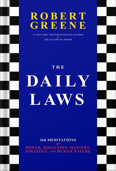 The Daily Laws: 366 Meditations on Power, Seduction, Mastery, Strategy, and Human Nature