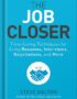 The Job Closer: Time-Saving Techniques for Acing Resumes, Interviews, Negotiations, and More by Steve Dalton