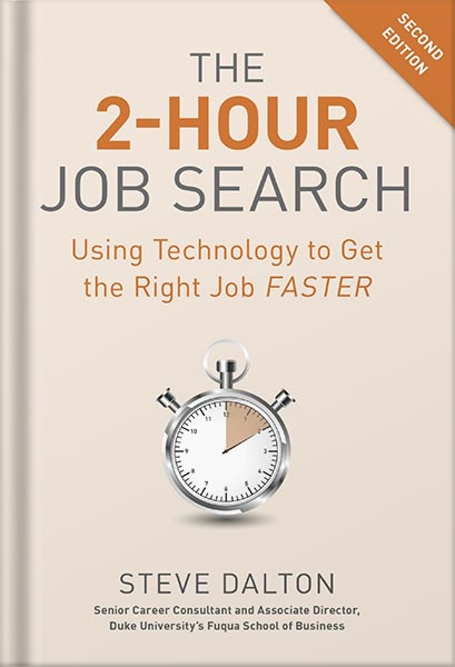 The 2-Hour Job Search, Second Edition: Using Technology to Get the Right Job Faster by Steve Dalton