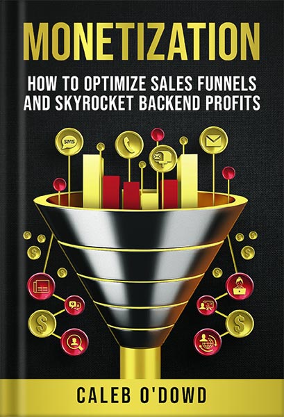 Monetization: How to Optimize Sales Funnels and Skyrocket Backend Profits