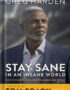 Stay Sane in an Insane World: How to Control the Controllables and Thrive by Greg Harden