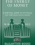 The Energy of Money: A Spiritual Guide to Financial and Personal Fulfillment by Maria Nemeth