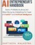 AI Entrepreneur’s Handbook: Build a Profitable Business and Make Money by Unleashing the Power of ChatGPT and Artificial Intelligence (Includes 150+ ChatGPT prompts to turbocharge your business) by Kartikeya Malhotra